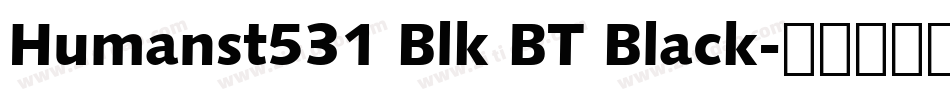 Humanst531 Blk BT Black字体转换